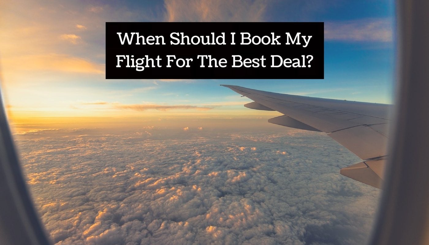 When Should I Book My Flight For The Best Deal? Wanderlust Chloe